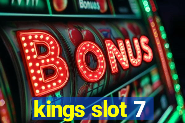 kings slot 7