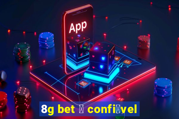 8g bet 茅 confi谩vel