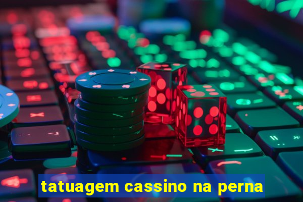 tatuagem cassino na perna