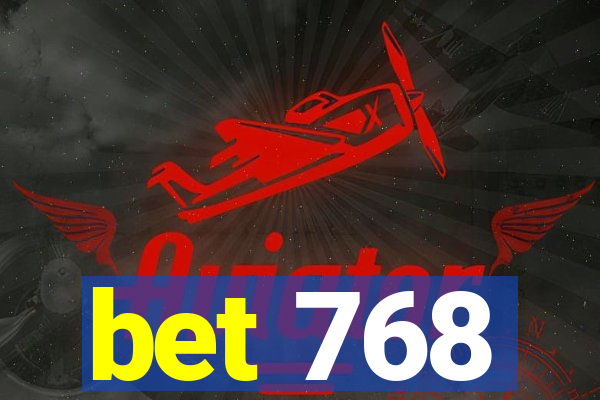 bet 768