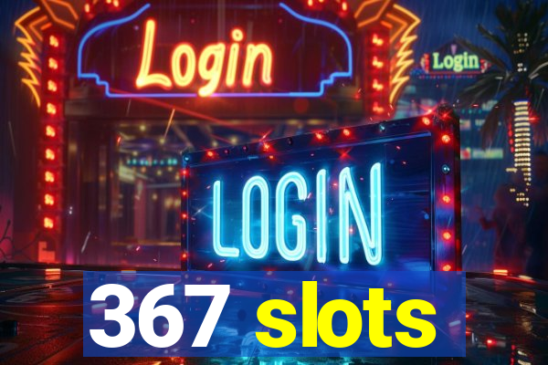 367 slots