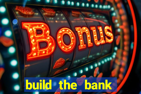 build the bank slot free play