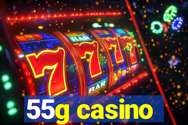 55g casino