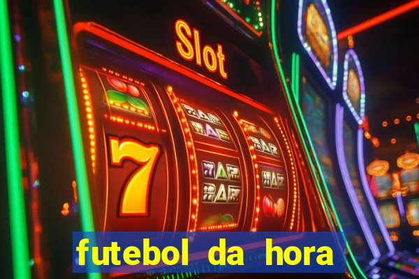 futebol da hora 3.7 ao vivo