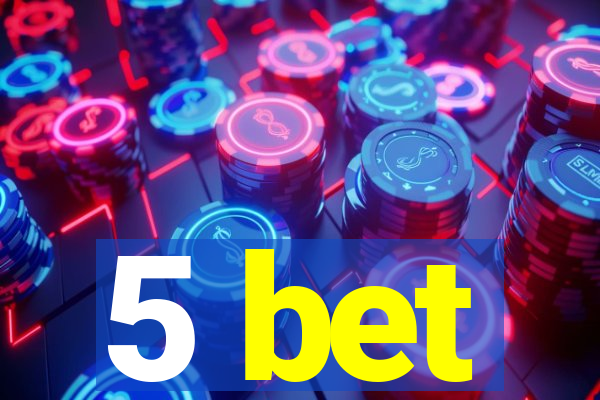 5 bet