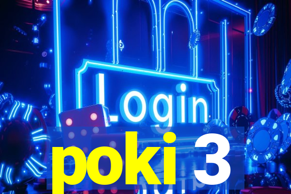 poki 3