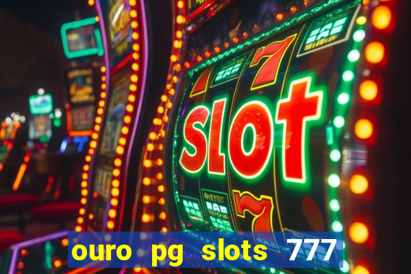 ouro pg slots 777 茅 confi谩vel