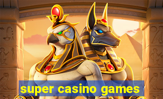 super casino games