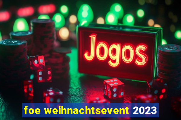 foe weihnachtsevent 2023