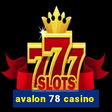 avalon 78 casino