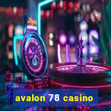 avalon 78 casino