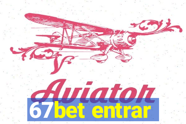 67bet entrar