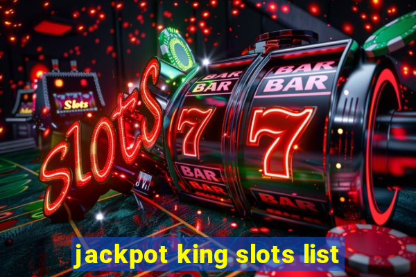 jackpot king slots list