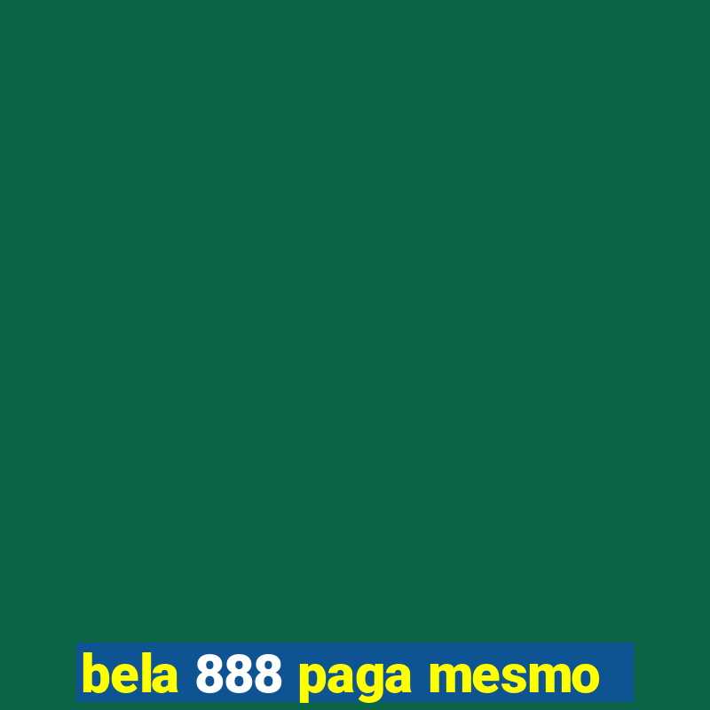 bela 888 paga mesmo