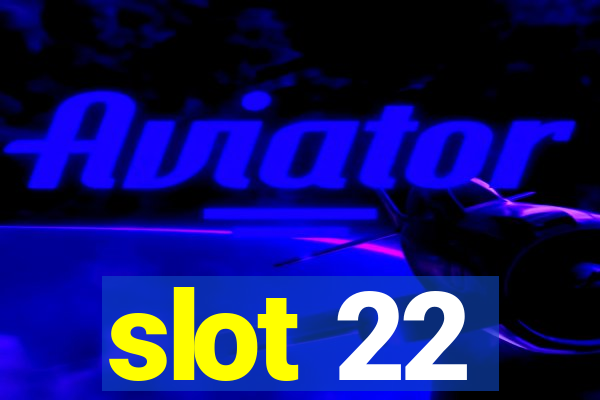 slot 22