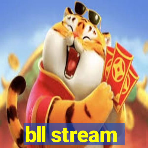 bll stream