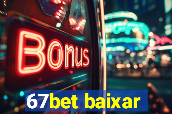 67bet baixar