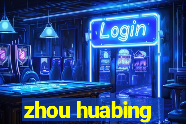 zhou huabing