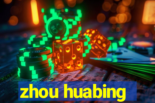 zhou huabing