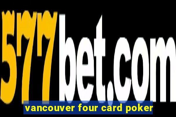 vancouver four card poker