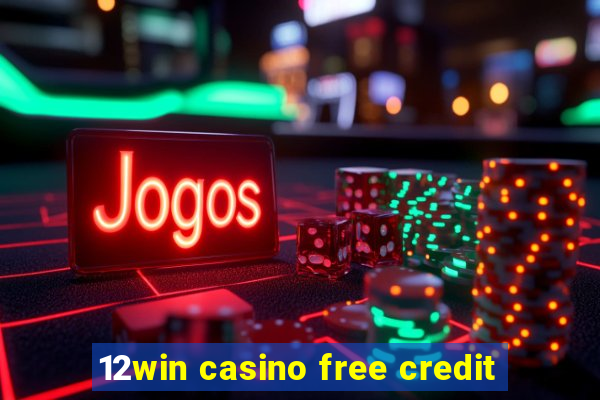 12win casino free credit