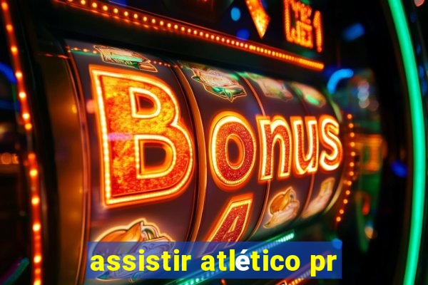 assistir atlético pr