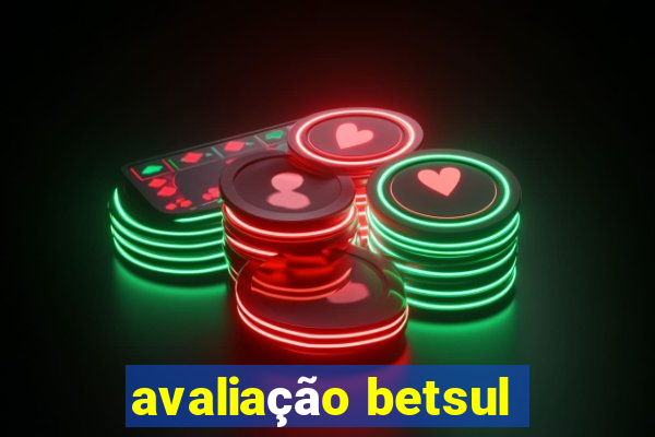 avaliação betsul