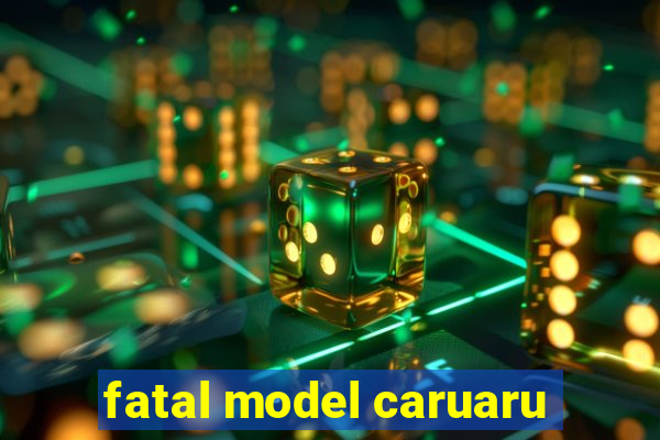 fatal model caruaru