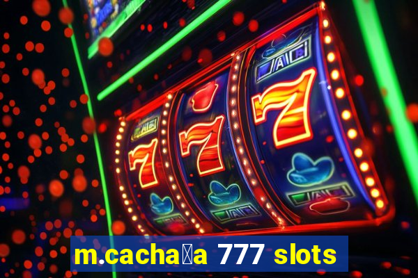 m.cacha莽a 777 slots