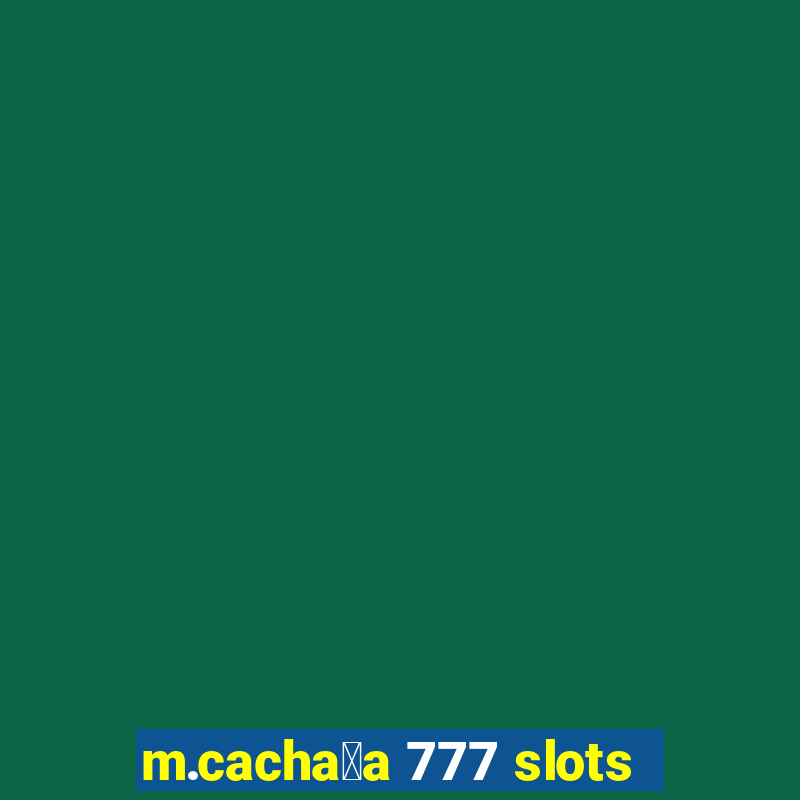 m.cacha莽a 777 slots