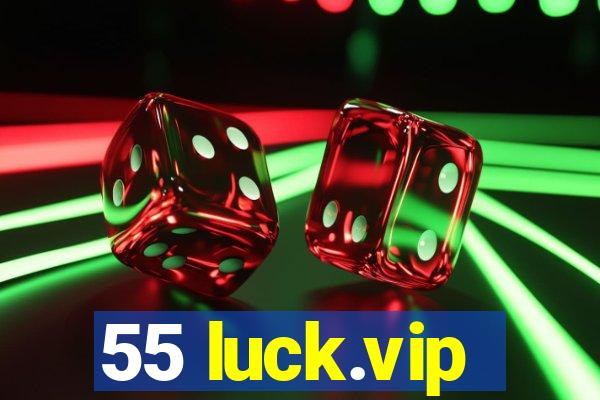 55 luck.vip