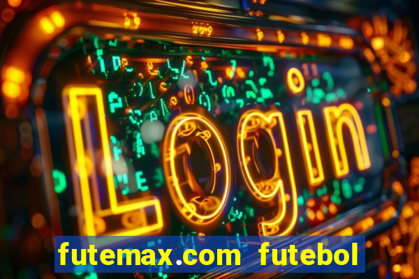 futemax.com futebol ao vivo