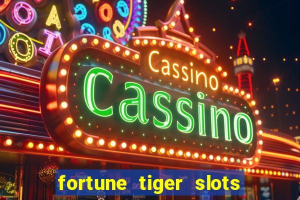 fortune tiger slots grand slots