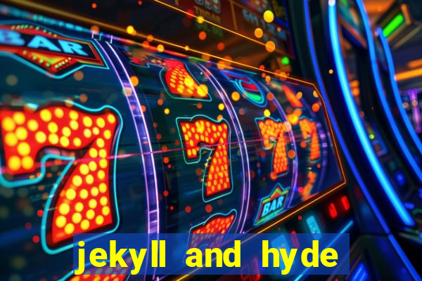 jekyll and hyde slot game