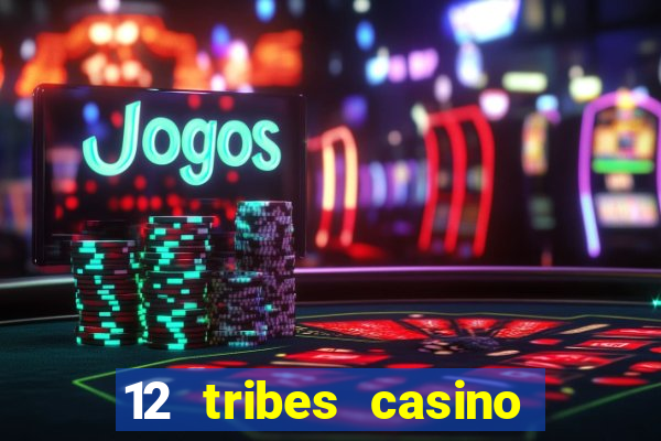 12 tribes casino promo code