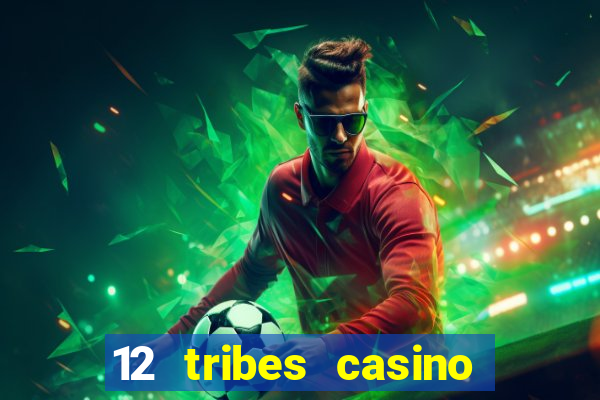 12 tribes casino promo code