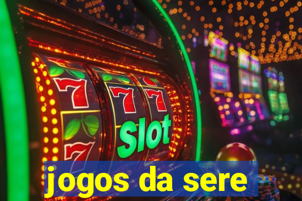 jogos da sere