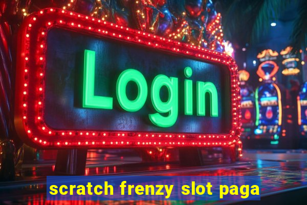 scratch frenzy slot paga