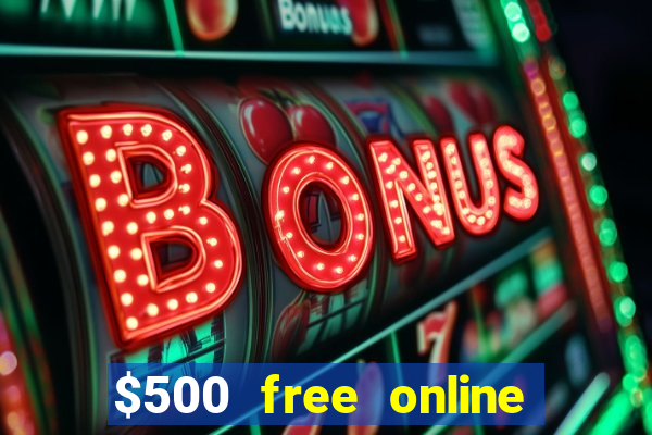 $500 free online casino bonus