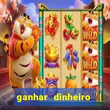 ganhar dinheiro jogando grátis