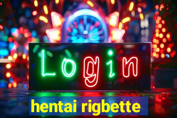 hentai rigbette