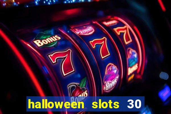 halloween slots 30 linhas multi jogos