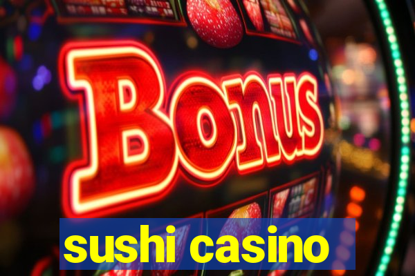 sushi casino