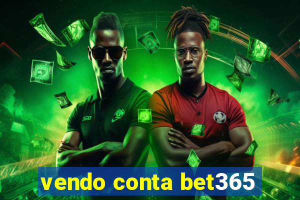 vendo conta bet365