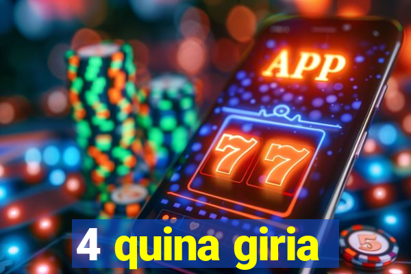 4 quina giria