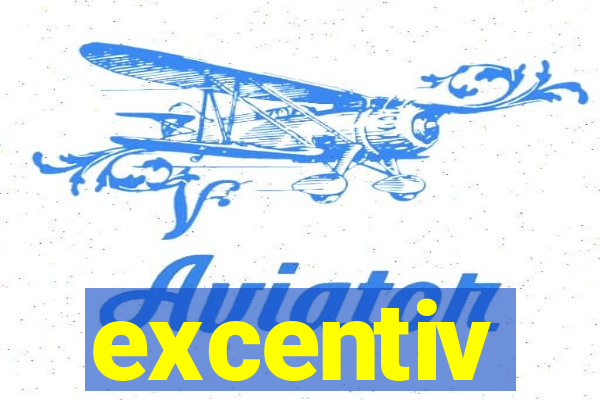 excentiv