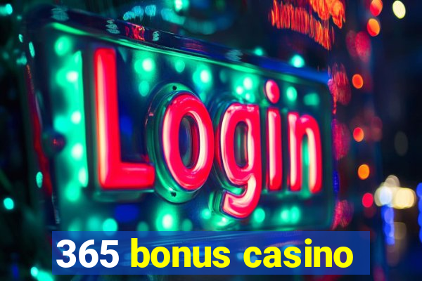 365 bonus casino