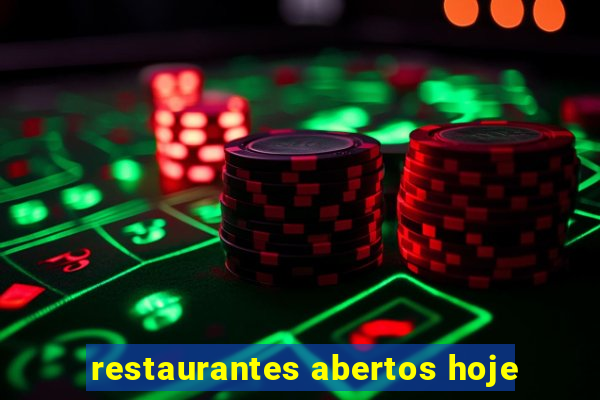 restaurantes abertos hoje