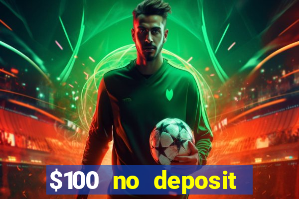 $100 no deposit bonus casino