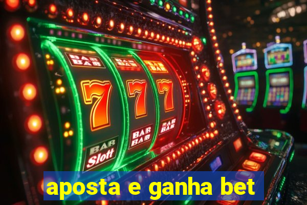 aposta e ganha bet